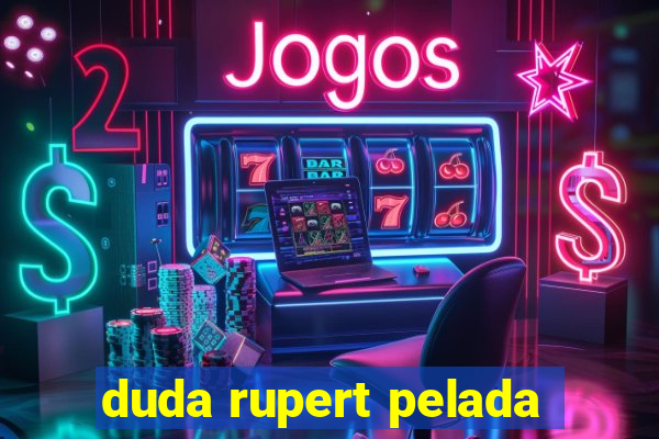 duda rupert pelada